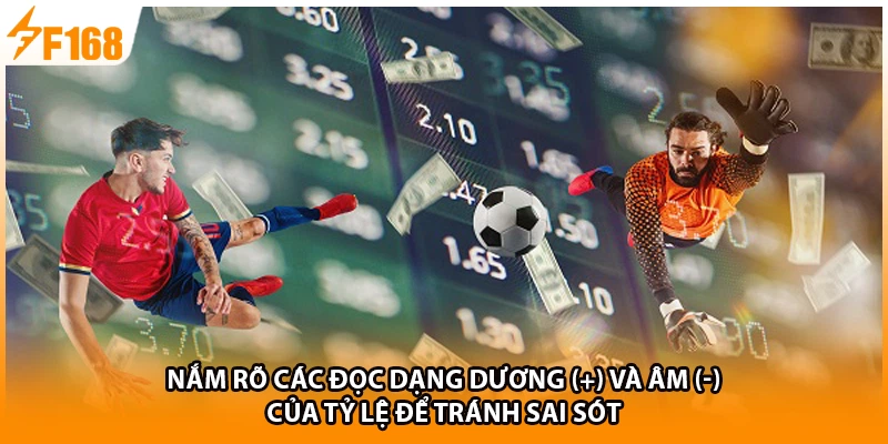 Nắm rõ các đọc dạng dương (+) và âm (-) của tỷ lệ để tránh sai sót